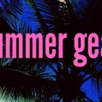 Tried and Tested Summertime Gear