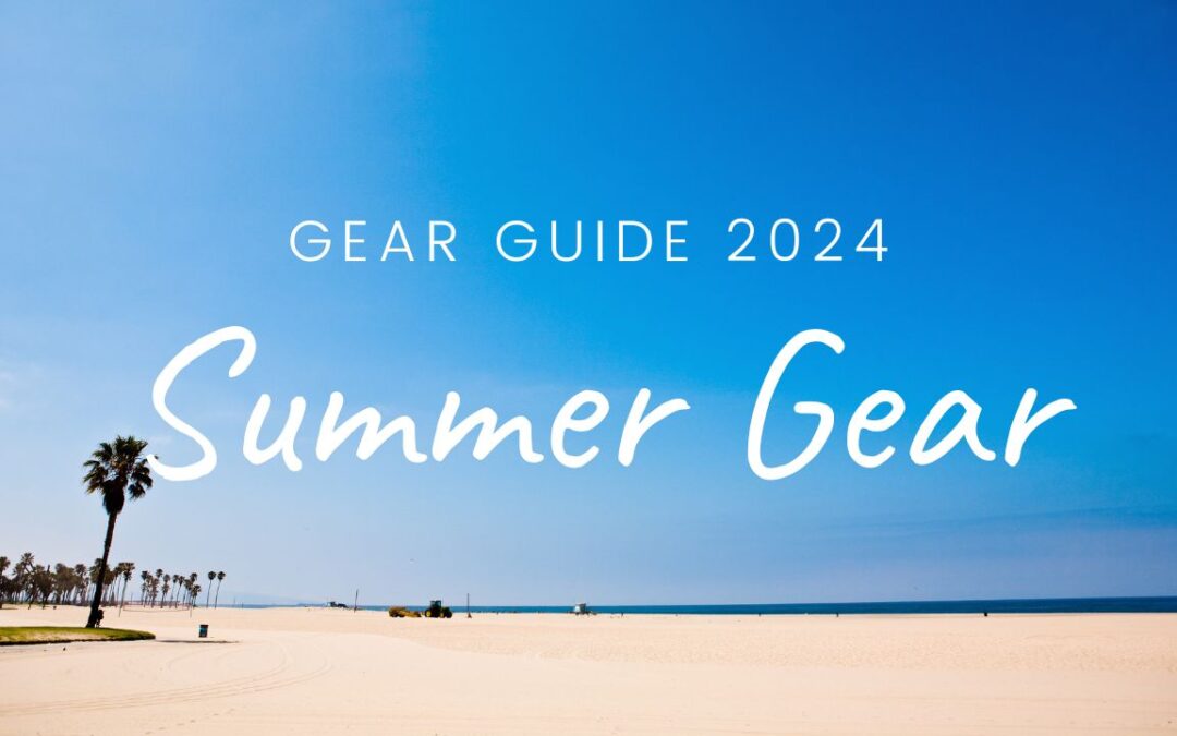 Summer Gear Guide 2024